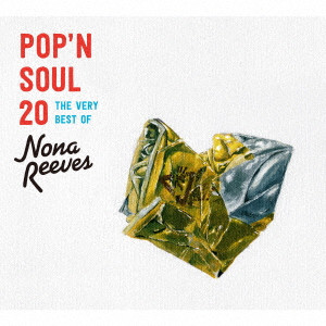 NONA REEVES / ノーナ・リーヴス / POP’N SOUL 20 THE VERY BEST OF NONA REEVES