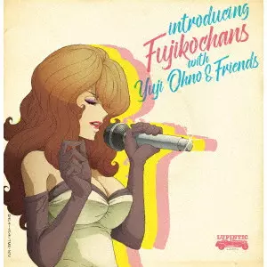 Fujikochans / フジコチャンズ / introducing Fujikochan's with Yuji Ohno & Friends