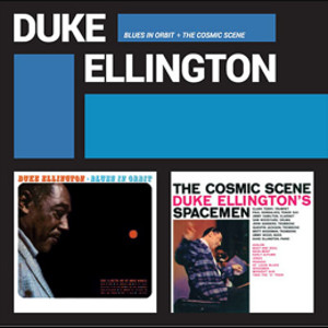 DUKE ELLINGTON / デューク・エリントン / Blues in Orbit + the Cosmic Scene (2CD)