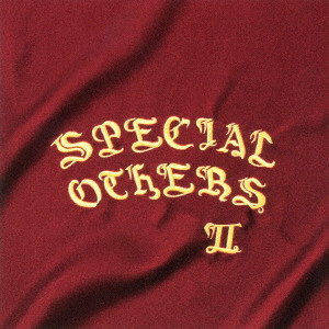 SPECIAL OTHERS / スペシャル・アザース / SPECIAL OTHERS II