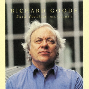 RICHARD GOODE / リチャード・グード / J.S.バッハ: パルティータ 第4番、第2番 & 第5番