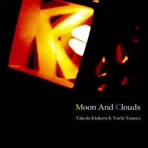 Takeshi Ishikawa & Taichi Tamura / 石川武司 & 田村太一 / Moon And Clouds  / ムーン・アンド・クラウズ 