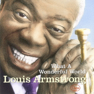 LOUIS ARMSTRONG / ルイ・アームストロング / WHAT A WONDERFUL WORLD / この素晴らしき世界