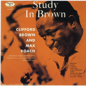 CLIFFORD BROWN & MAX ROACH / クリフォード・ブラウン&マックス・ローチ / STUDY IN BROWN / スタディ・イン・ブラウン
