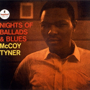 MCCOY TYNER / マッコイ・タイナー / NIGHTS OF BALLADS & BLUES / バラードとブルースの夜