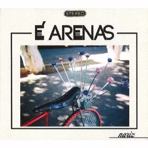 E ARENAS / エ・アレーナス / NARIZ  / ナリース