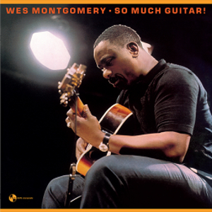 WES MONTGOMERY / ウェス・モンゴメリー / SO Much Guitar + 1 bonus track(LP/180g)
