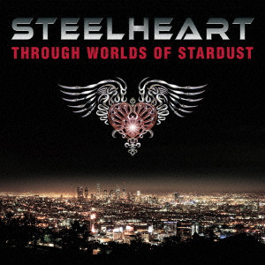 STEELHEART / スティールハート / THROUGH WORLDS OF STARDUST  / スルー・ワールズ・オブ・スターダスト