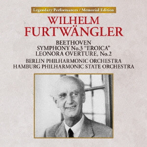 WILHELM FURTWANGLER / ヴィルヘルム・フルトヴェングラー / ベートーヴェン:1.交響曲 第3番 変ホ長調 作品55 「英雄」 2.「レオノーレ」序曲 第2番 作品72a