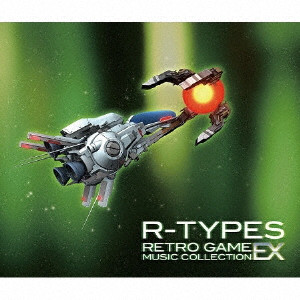 GAME MUSIC / (ゲームミュージック) / R-TYPES RETROGAME MUSIC COLLECTION EX / R-TYPES レトロゲームミュージックコレクション EX