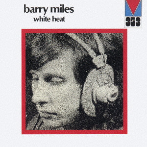 BARRY MILES / バリー・マイルス / ホワイト・ヒート