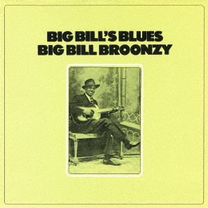 BIG BILL BROONZY / ビッグ・ビル・ブルーンジー / ビッグ・ビルズ・ブルース