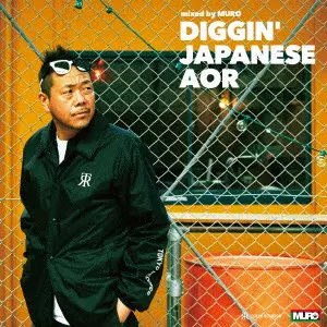DIGGIN' JAPANESE AOR mixed by MURO/DJ MURO/DJムロ｜HIPHOP/R&B