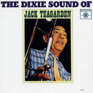 JACK TEAGARDEN / ジャック・ティーガーデン / ディキシー・サウンド・オブ・ジャック・ティーガーデン