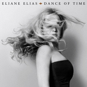 ELIANE ELIAS / イリアーヌ・イリアス / DANCE OF TIME / ダンス・オブ・タイム