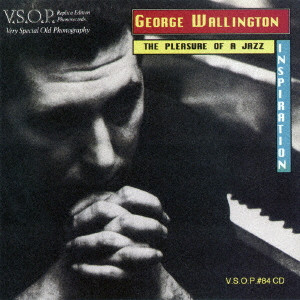 GEORGE WALLINGTON / ジョージ・ウォーリントン / ザ・プレジャー・オブ・ア・ジャズ・インスピレーション