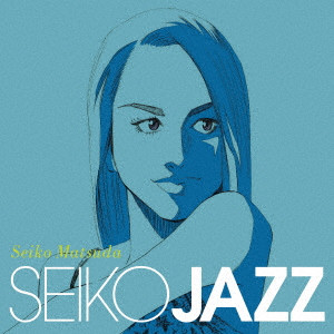 SEIKO MATSUDA / 松田聖子 / SEIKO JAZZ(初回限定盤A)