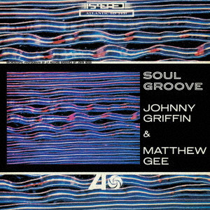 JOHNNY GRIFFIN / ジョニー・グリフィン / SOUL GROOVE / ソウル・グルーヴ