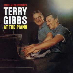TERRY GIBBS / テリー・ギブス / STEVE ALLEN PRESENTS TERRY GIBBS AT THE PIANO / アット・ザ・ピアノ