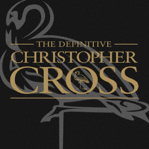 CHRISTOPHER CROSS / クリストファー・クロス / THE DEFINITIVE CHRISTOPHER CROSS / ヴェリー・ベスト・オブ・クリストファー・クロス