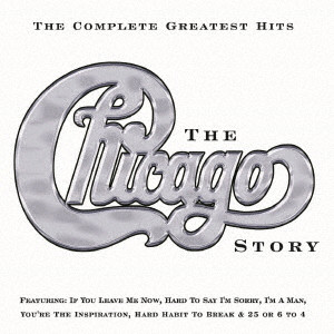 CHICAGO / シカゴ / THE CHICAGO STORY - COMPLETE GREATEST HITS / シカゴ・ストーリー~グレイテスト・ヒッツ
