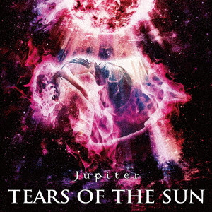 Jupiter / ジュピター / TEARS OF THE SUN
