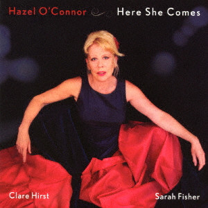 HAZEL O'CONNOR / ヘイゼル・オコナー / HERE SHE COMES / ヒア・シー・カムズ