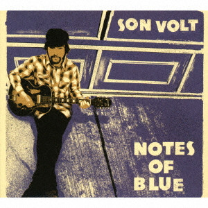 SON VOLT / サン・ヴォルト / NOTES OF BLUE(3月下旬~4月中旬発売予定)