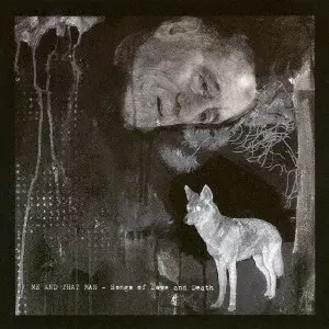 ME AND THAT MAN / ミー・アンド・ザット・マン / ソングス・オブ・ラヴ・アンド・デス