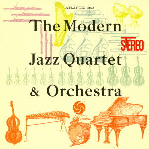 MODERN JAZZ QUARTET(MJQ) / モダン・ジャズ・カルテット / モダン・ジャズ・カルテット&オーケストラ(SHM-CD)