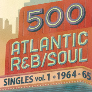 V.A. (500ATLANTIC R&B/SOUL SINGLES) / 500 アトランティック・R&B、ソウル・シングルズ Vol.1 -1964/65(2CD)