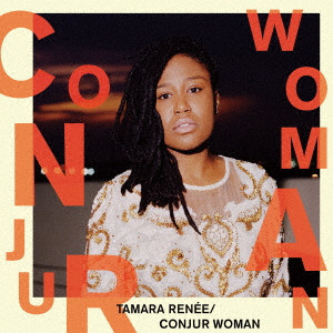 TAMARA RENEE / タマラ・レニー / CONJUR WOMAN  / コンジュール・ウーマン