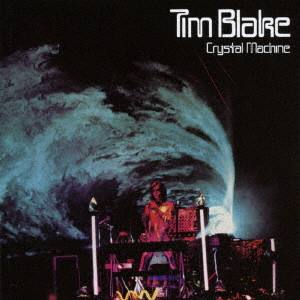 TIM BLAKE / ティム・ブレイク / CRYSTAL MACHINE (RE-MASTERED & EXPANDED EDITION)