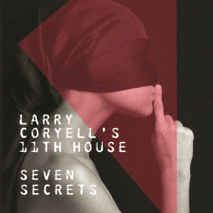 LARRY CORYELL & THE ELEVENTH HOUSE / ラリー・コリエル&ジ・イレヴンス・ハウス / セブン・シークレッツ