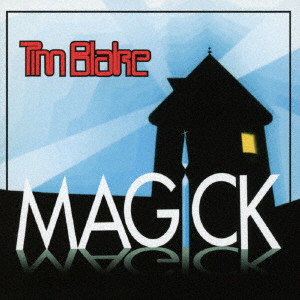 TIM BLAKE / ティム・ブレイク / MAGICK / マジック(RE-MASTERED EDITION)