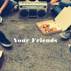YOUR FRIENDS / ユアフレ