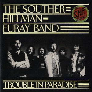 SOUTHER,HILLMAN,FURAY BAND / サウザー・ヒルマン・フューレイ・バンド / TROUBLE IN PARADISE / トラブル・イン・パラダイス