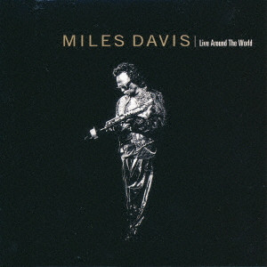 MILES DAVIS / マイルス・デイビス / LIVE AROUND THE WORLD / ライヴ・アラウンド・ザ・ワールド