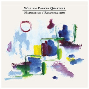 WILLIAM PARKER / ウィリアム・パーカー / Meditation/Resurrection(2CD)