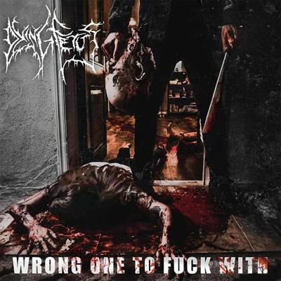 DYING FETUS / ダイング・フィータス / WRONG ONE TO FUCK WITH