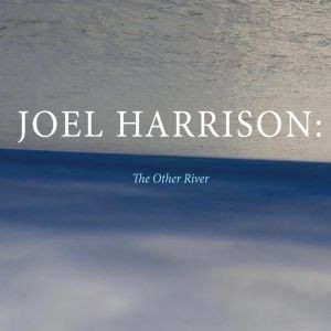 JOEL HARRISON / ジョエル・ハリソン / Other River