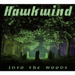 HAWKWIND / ホークウインド / INTO THE WOODS / イントゥ・ザ・ウッズ