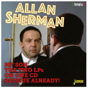 ALLAN SHERMAN / アラン・シャーマン / MY SON THE TWO LPS ON ONE CD REISSUE ALREADY! / マイ・サン・ザ・フォーク・シンガー/マイ・サン・ザ・セレブリティー