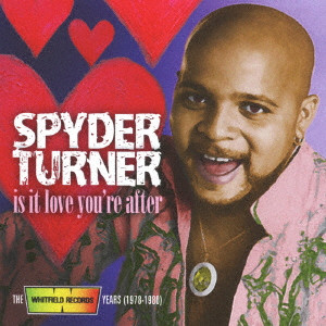 SPYDER TURNER / IS IT LOVE YOU'RE AFTER THE WHITFIELD RECORDS YEARS (1978-1980) / イズ・イット・ラヴ・ユーアー・アフェア:ウィットフィールド・レコード・イヤー1978-1980