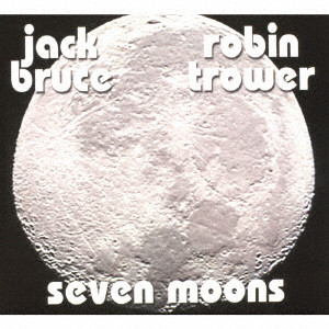 JACK BRUCE & ROBIN TROWER / ジャック・ブルース&ロビン・トロワー / SEVEN MOONS / セブン・ムーンズ