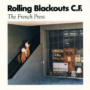 ROLLING BLACKOUTS COASTAL FEVER / ローリング・ブラックアウツ・コースタル・フィーヴァー / THE FRENCH PRESS