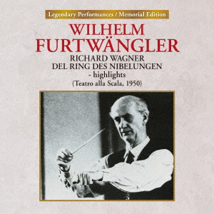 WILHELM FURTWANGLER / ヴィルヘルム・フルトヴェングラー / ワーグナー:楽劇≪ニーベルングの指環≫ハイライト