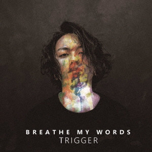Breathe My Words / TRIGGER EP