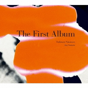 TOSHIMARU NAKAMURA+JUN NUMATA / 中村としまる+沼田順 / First Album / ファースト・アルバム