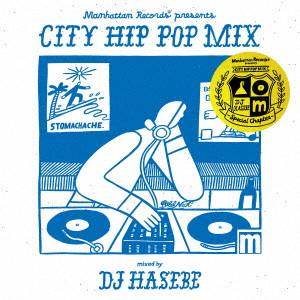 DJ HASEBE aka OLD NICK / DJハセベ aka オールドニック / Manhattan Records presents CITY HIP POP MIX - Special Chapter - mixed by DJ HASEBE